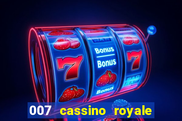 007 cassino royale filme completo dublado